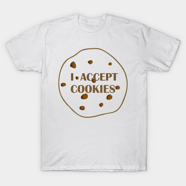 I Accept Cookies T-Shirt by KazamaAce